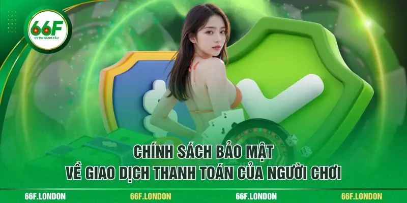Chính Sách Bảo Mật 66F Cơ Bản Mà Thành Viên Cần Nắm Được - TEBAJO