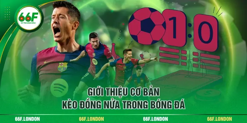 Kèo Đồng Nửa Trong Bóng Đá - Hướng Dẫn Cách Đọc & Mẹo Cượ - TEBAJO