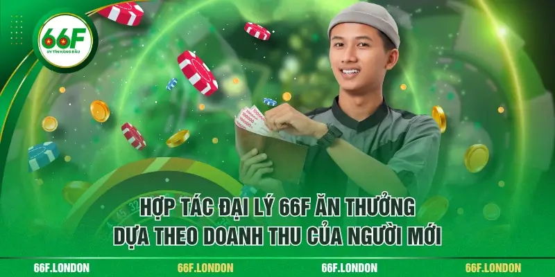 Hợp Tác Đại Lý 66F - Thu Về Lợi Nhuận Với Mức Hoa Hồng Khủng - TEBAJO