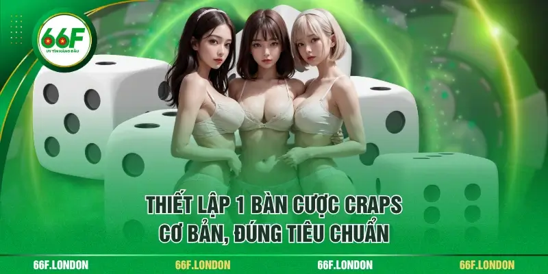Tìm Hiểu Cách Chơi Craps Cơ Bản Từ A Đến Z Cho Tân Binh - TEBAJO