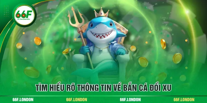 Bắn Cá Đổi Xu - Top Game Online Được Yêu Thích Nhất 2026 - TEBAJO