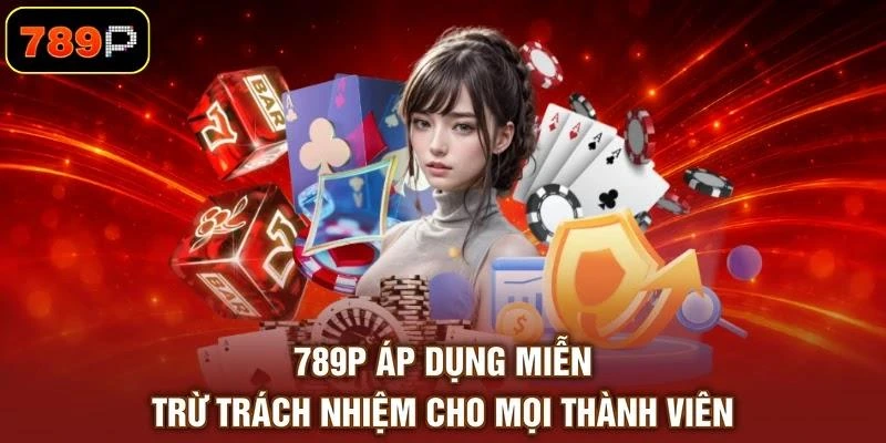 Miễn Trừ Trách Nhiệm | 5 Trường Hợp Được 789P Áp Dụng - TEBAJO Miễn Trừ Trách Nhiệm | 5 Trường Hợp Được 789P Áp Dụng - TEBAJO