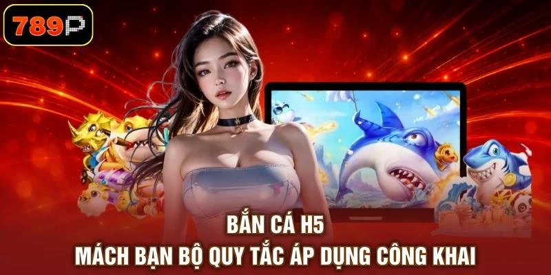 Bắn Cá H5 - Mách Bạn Bộ Quy Tắc Áp Dụng Công Khai - TEBAJO Bắn Cá H5 - Mách Bạn Bộ Quy Tắc Áp Dụng Công Khai - TEBAJO