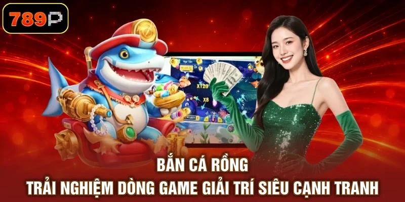 Bắn Cá Rồng - Trải Nghiệm Dòng Game Giải Trí Siêu Cạnh Tranh - TEBAJO Bắn Cá Rồng - Trải Nghiệm Dòng Game Giải Trí Siêu Cạnh Tranh - TEBAJO