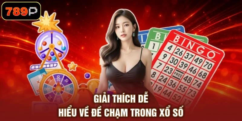Đề Chạm Là Gì? 3 Cách Bắt Dàn Chạm Chuẩn Được Tin Cậy - TEBAJO Đề Chạm Là Gì? 3 Cách Bắt Dàn Chạm Chuẩn Được Tin Cậy - TEBAJO