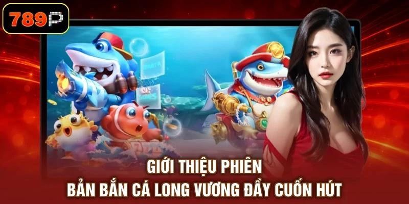 Bắn Cá Long Vương - Phiên Bản Đại Dương Với Kho Báu Bất Ngờ - TEBAJO Bắn Cá Long Vương - Phiên Bản Đại Dương Với Kho Báu Bất Ngờ - TEBAJO