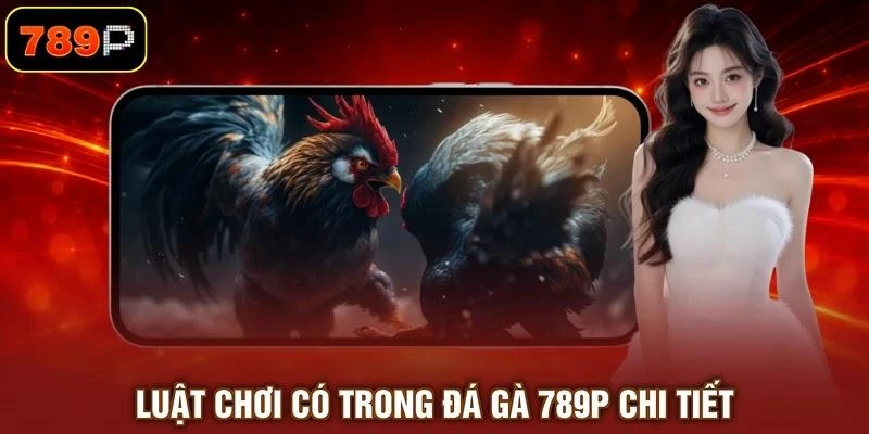 Đá Gà 789P - Theo Dõi Trận Đấu Kịch Tính Hấp Dẫn 2026 - TEBAJO
