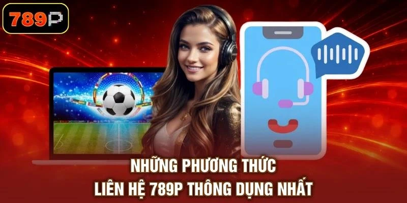 Liên Hệ 789P Miễn Phí | Đội Ngũ Nhân Viên Phục Vụ 24/7 - TEBAJO Liên Hệ 789P Miễn Phí | Đội Ngũ Nhân Viên Phục Vụ 24/7 - TEBAJO
