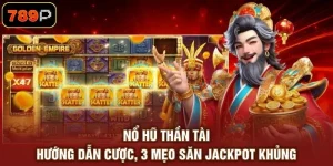 Nổ Hũ 789P - Khám Phá Slot Jackpot Đỉnh Cao Thắng Lớn 2026 - TEBAJO
