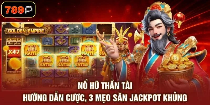 Nổ Hũ Thần Tài - Hướng Dẫn Cược, 3 Mẹo Săn Jackpot Khủng - TEBAJO Nổ Hũ Thần Tài - Hướng Dẫn Cược, 3 Mẹo Săn Jackpot Khủng - TEBAJO