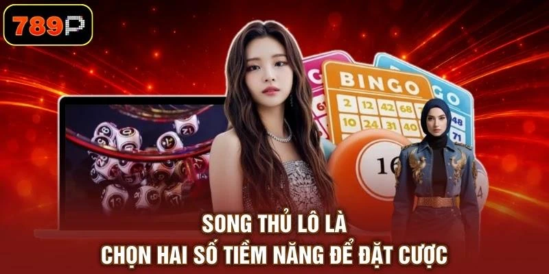 Song Thủ Lô Là Gì? Bỏ Túi Chiến Thuật Chốt Số Chuẩn Xác - TEBAJO Song Thủ Lô Là Gì? Bỏ Túi Chiến Thuật Chốt Số Chuẩn Xác - TEBAJO