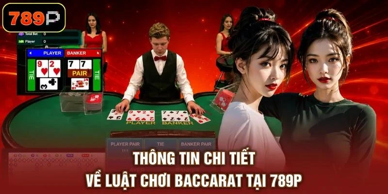 Luật Chơi Baccarat - Nắm Rõ Quy Tắc Tự Tin Vào Ván Ngay - TEBAJO