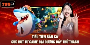Bắn Cá 789P - Săn Cá Đổi Thưởng, Trải Nghiệm Giải Trí - TEBAJO
